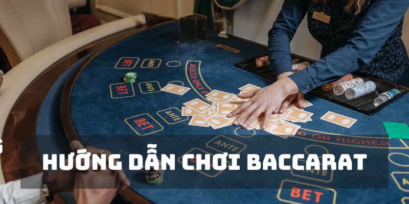 Hướng dẫn chơi Baccarat